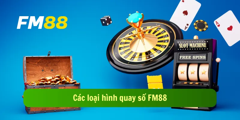 Các loại hình quay số FM88