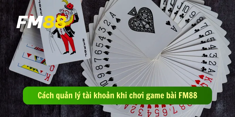 Cách quản lý tài khoản khi chơi game bài FM88