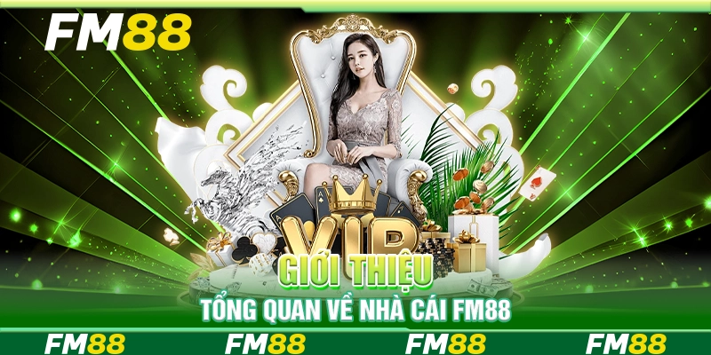 Giới thiệu tổng quan về nhà cái FM88