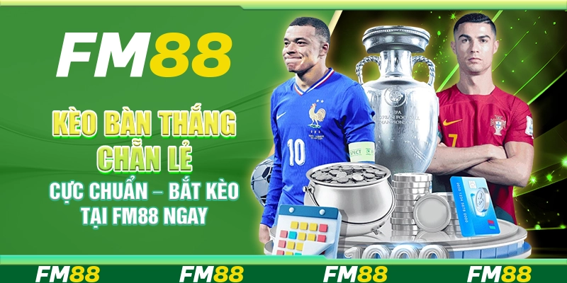 Kèo Bàn Thắng Chẵn Lẻ Cực Chuẩn – Bắt Kèo Tại FM88 Ngay