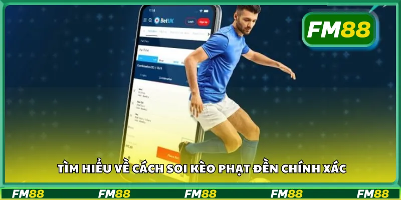 Tìm hiểu về cách soi kèo phạt đền chính xác