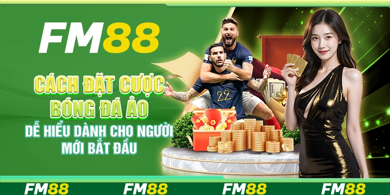 Cách Đặt Cược Bóng Đá Ảo Dễ Hiểu Dành Cho Người Mới Bắt Đầu