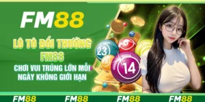 Lô Tô Đổi Thưởng FM88 – Chơi Vui, Trúng Lớn Mỗi Ngày Không Giới Hạn
