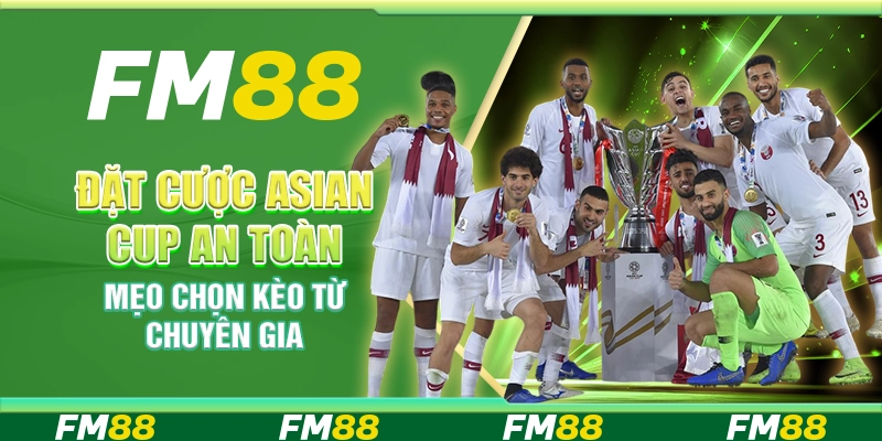 Đặt Cược Asian Cup An Toàn – Mẹo Chọn Kèo Từ Chuyên Gia