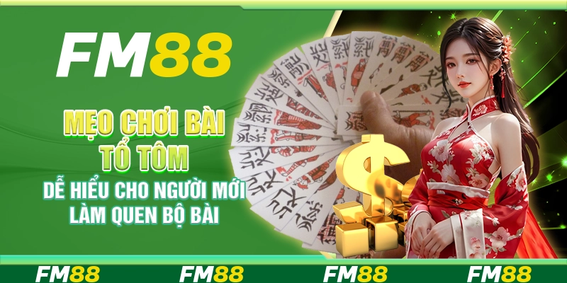 Mẹo Chơi Bài Tổ Tôm Dễ Hiểu Cho Người Mới Làm Quen Bộ Bài