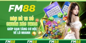 Dàn đề 18 số chuẩn xác FM88 giúp bạn tăng cơ hội về lô nhanh