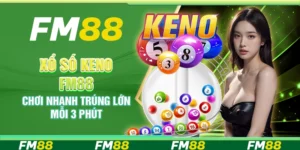 Xổ số Keno FM88 – Chơi nhanh trúng lớn mỗi 3 phút