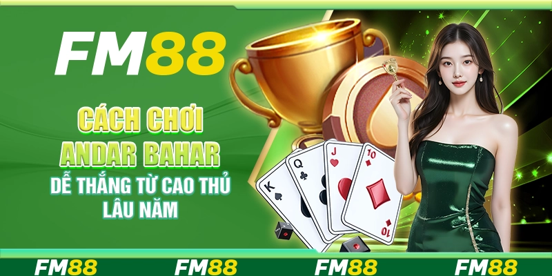 Cách chơi Andar Bahar dễ thắng từ cao thủ lâu năm