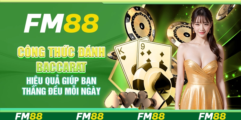 Công thức đánh baccarat hiệu quả giúp bạn thắng đều mỗi ngày