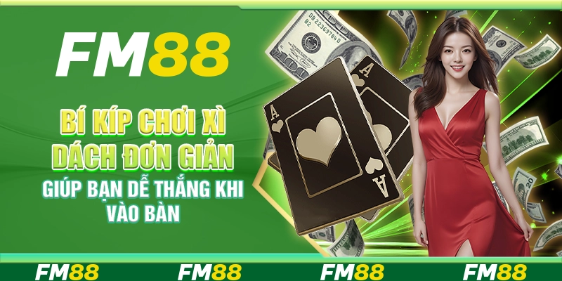 Bí kíp chơi xì dách đơn giản giúp bạn dễ thắng khi vào bàn