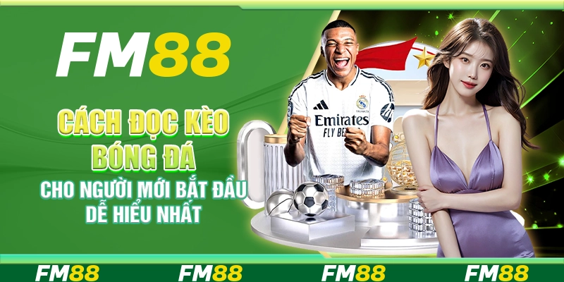 Cách đọc kèo bóng đá cho người mới bắt đầu dễ hiểu nhất