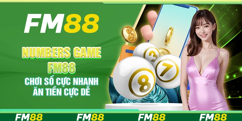 Numbers Game FM88 – Chơi số cực nhanh ăn tiền cực dễ