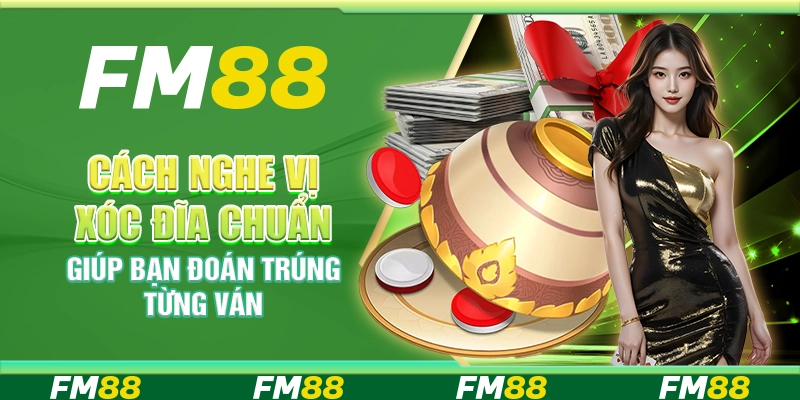 Cách Nghe Vị Xóc Đĩa Chuẩn Giúp Bạn Đoán Trúng Từng Ván