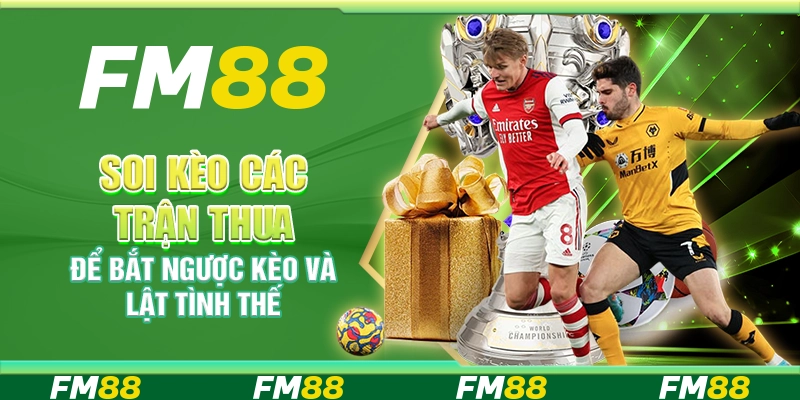 Soi Kèo Các Trận Thua Để Bắt Ngược Kèo Và Lật Tình Thế