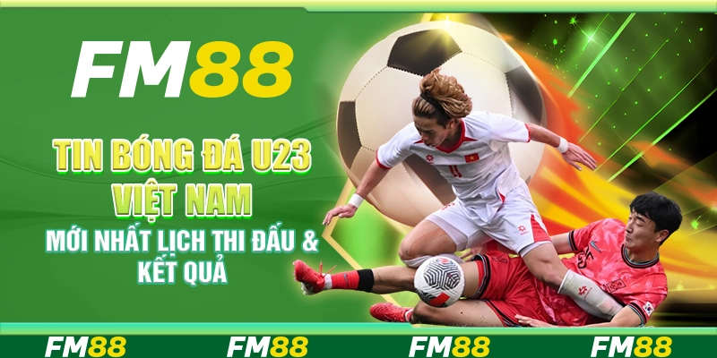 Tin Bóng Đá U23 Việt Nam Mới Nhất Lịch Thi Đấu & Kết Quả