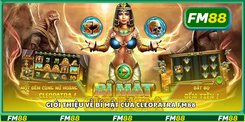 Vài nét về bí mật của Cleopatra FM88 