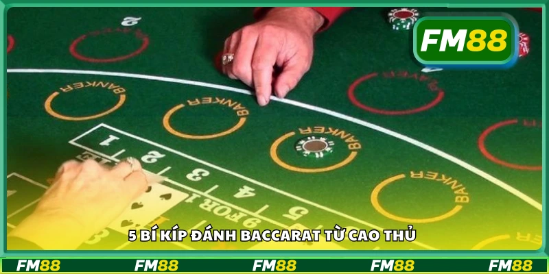 Chia sẻ 5 Bí kíp đánh baccarat từ cao thủ