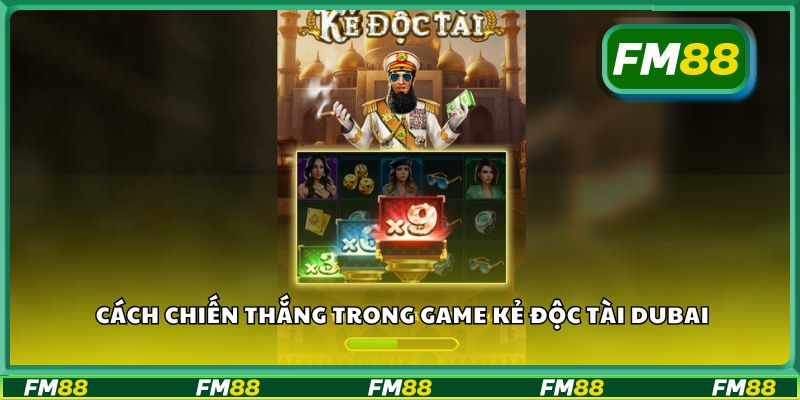 Cách chiến thắng trong game kẻ độc tài dubai