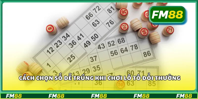 Cách chọn số dễ trúng khi chơi lô tô đổi thưởng