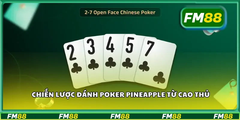 Chiến lược đánh poker pineapple từ cao thủ