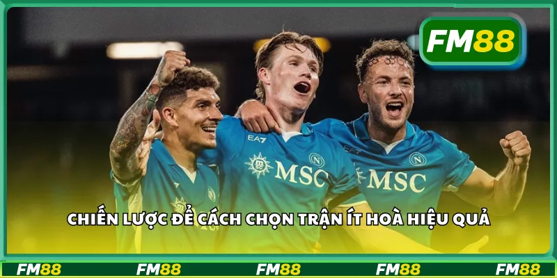 Chiến lược để cách chọn trận ít hoà hiệu quả