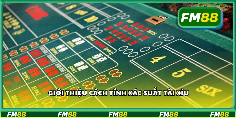 Giới thiệu cách tính xác suất tài xỉu