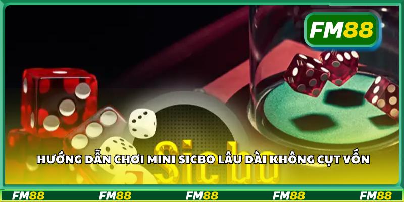 Hướng dẫn chơi mini sicbo lâu dài không cụt vốn