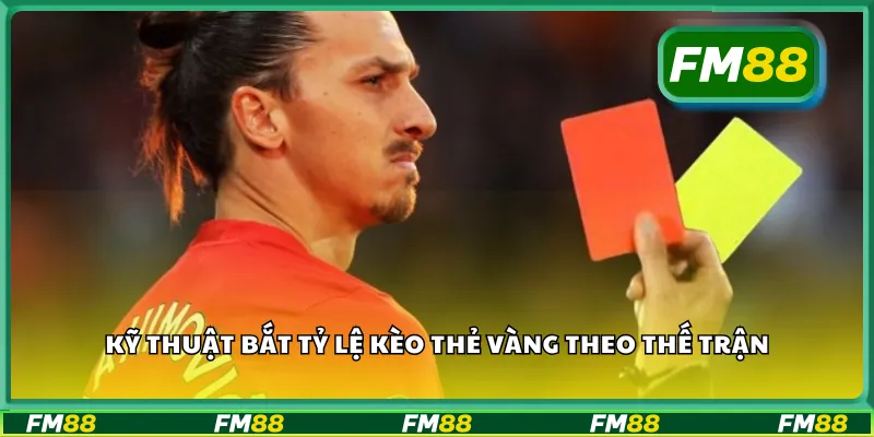 Kỹ thuật bắt tỷ lệ kèo thẻ vàng theo thế trận