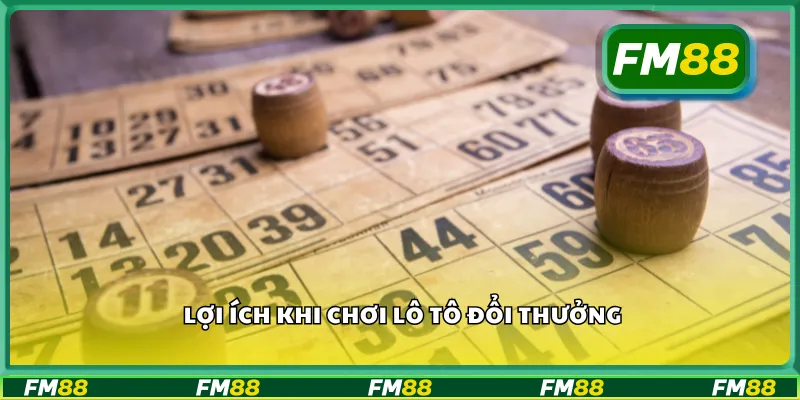 Lợi ích khi chơi lô tô đổi thưởng
