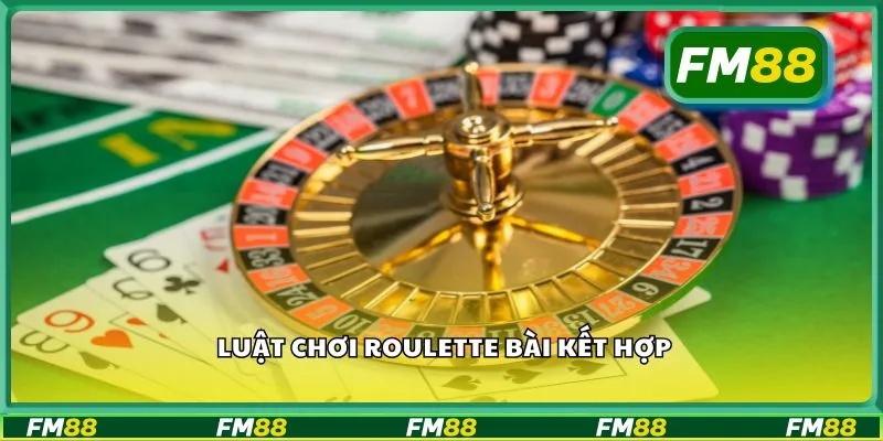 Luật chơi roulette bài kết hợp