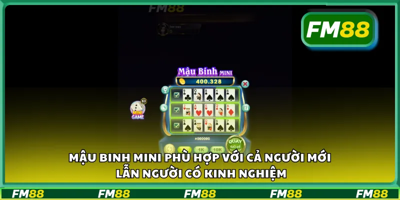 Mậu binh mini phù hợp với cả người mới lẫn người có kinh nghiệm