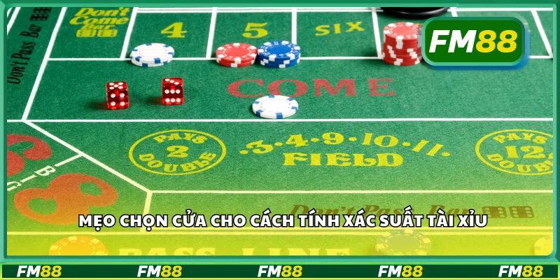 Mẹo chọn cửa cho cách tính xác suất tài xỉu