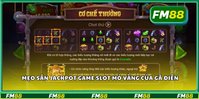 Mẹo săn jackpot game slot mỏ vàng của gã điên