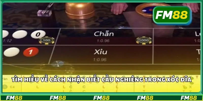 Tìm hiểu về cách nhận biết cầu nghiêng trong xóc đĩa