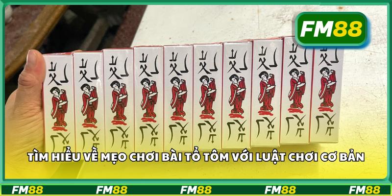 Tìm hiểu về mẹo chơi bài tổ tôm với luật chơi cơ bản
