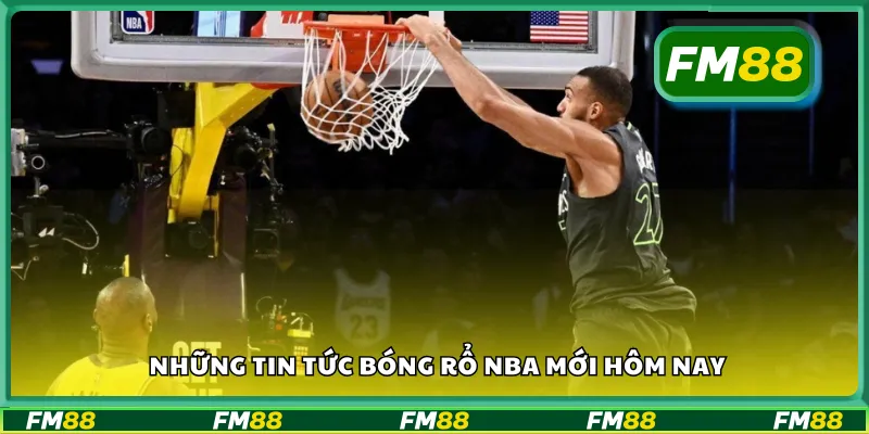 Những tin tức bóng rổ NBA mới hôm nay