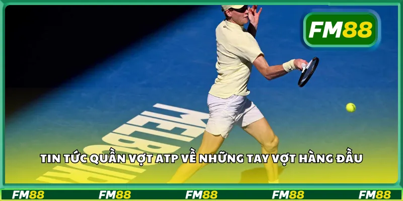 Tin tức quần vợt ATP về những tay vợt hàng đầu