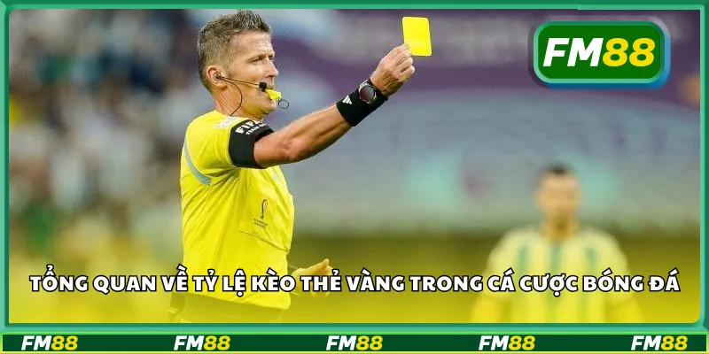 Tổng quan về tỷ lệ kèo thẻ vàng trong cá cược bóng đá