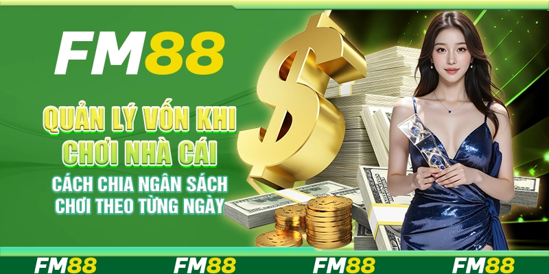Quản lý vốn khi chơi nhà cái – Cách chia ngân sách chơi theo từng ngày
