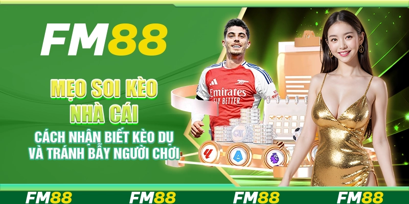 Mẹo soi kèo nhà cái – Cách nhận biết kèo dụ và tránh bẫy người chơi