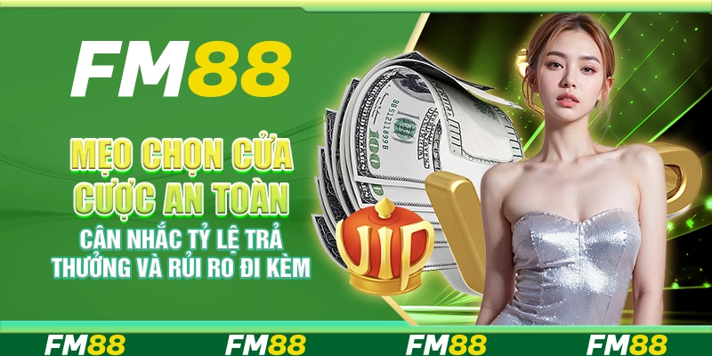 Mẹo chọn cửa cược an toàn – Cân nhắc tỷ lệ trả thưởng và rủi ro đi kèm