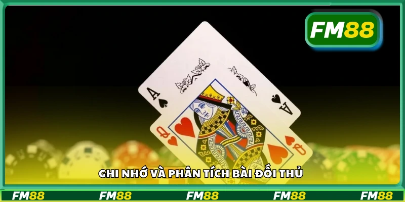 Ghi nhớ và phân tích bài đối thủ