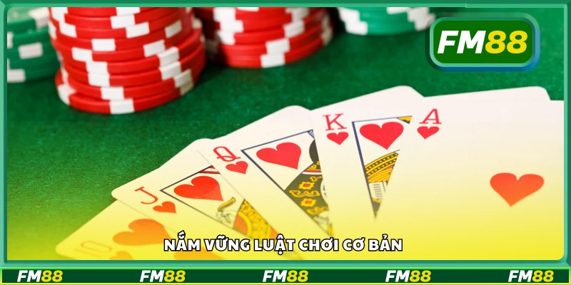 Hiểu rõ quy tắc cơ bản của trò chơi