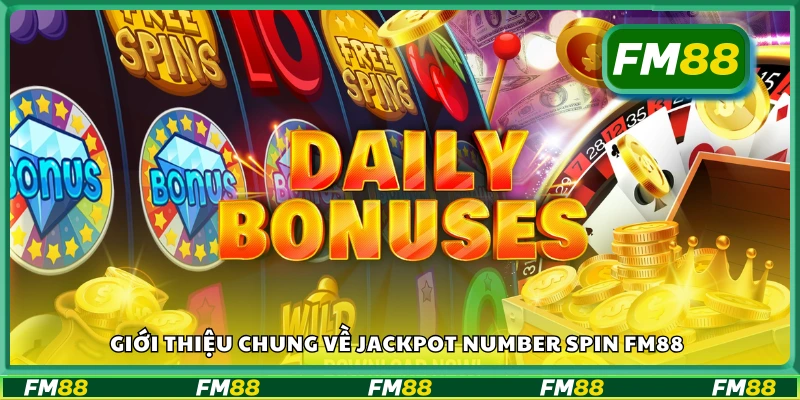 Tìm hiểu chung về Jackpot Number Spin FM88