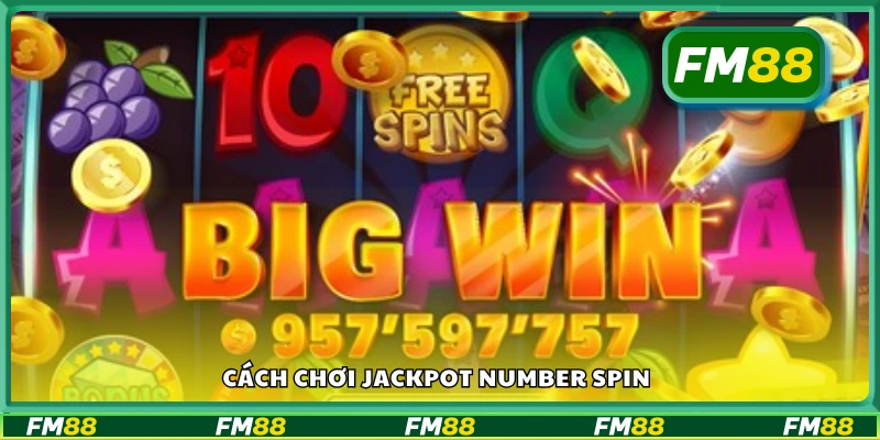 Hướng dẫn cách chơi Jackpot Number Spin