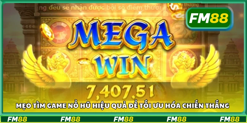 Mẹo tìm game nổ hũ có tỷ lệ thắng cao