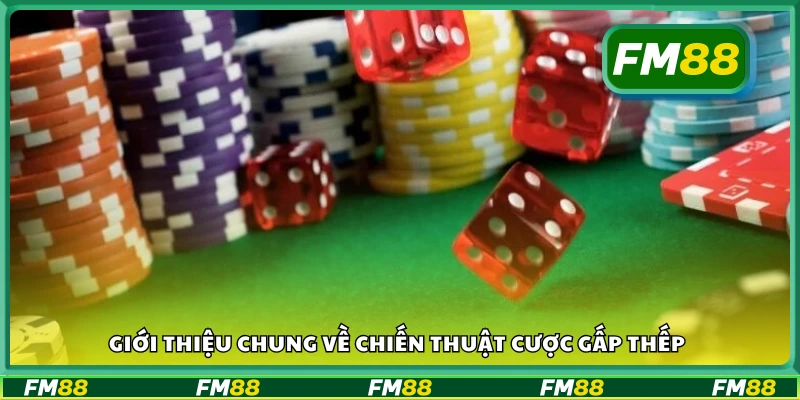 Tổng quan chiến thuật gấp thếp trong cá cược