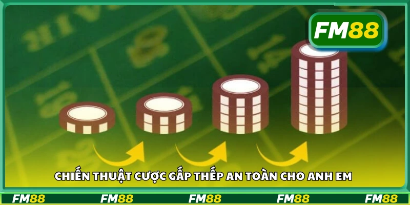 Chiến thuật cược gấp thếp hiệu quả, ít rủi ro