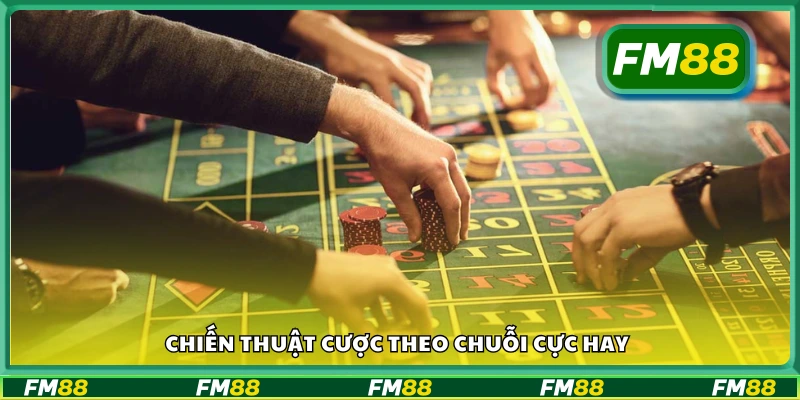Chiến thuật cược theo chuỗi hiệu quả cho người chơi