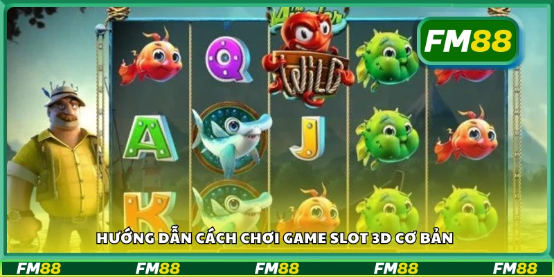 Chi tiết cách chơi game slot 3D cơ bản